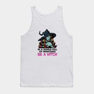 In a World Full of Princesses, Be a Witch Tank Top